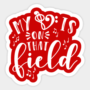 My Heart Is On That Field Band Mom Sticker